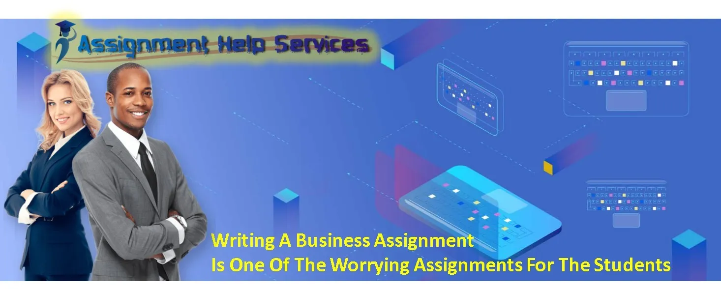 Writing A Business Assignment Is One Of The Troublesome Assignments For The Students