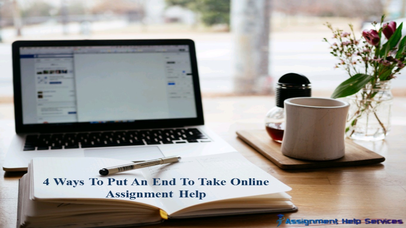 4 Ways To Put An End To Take Online Assignment Help