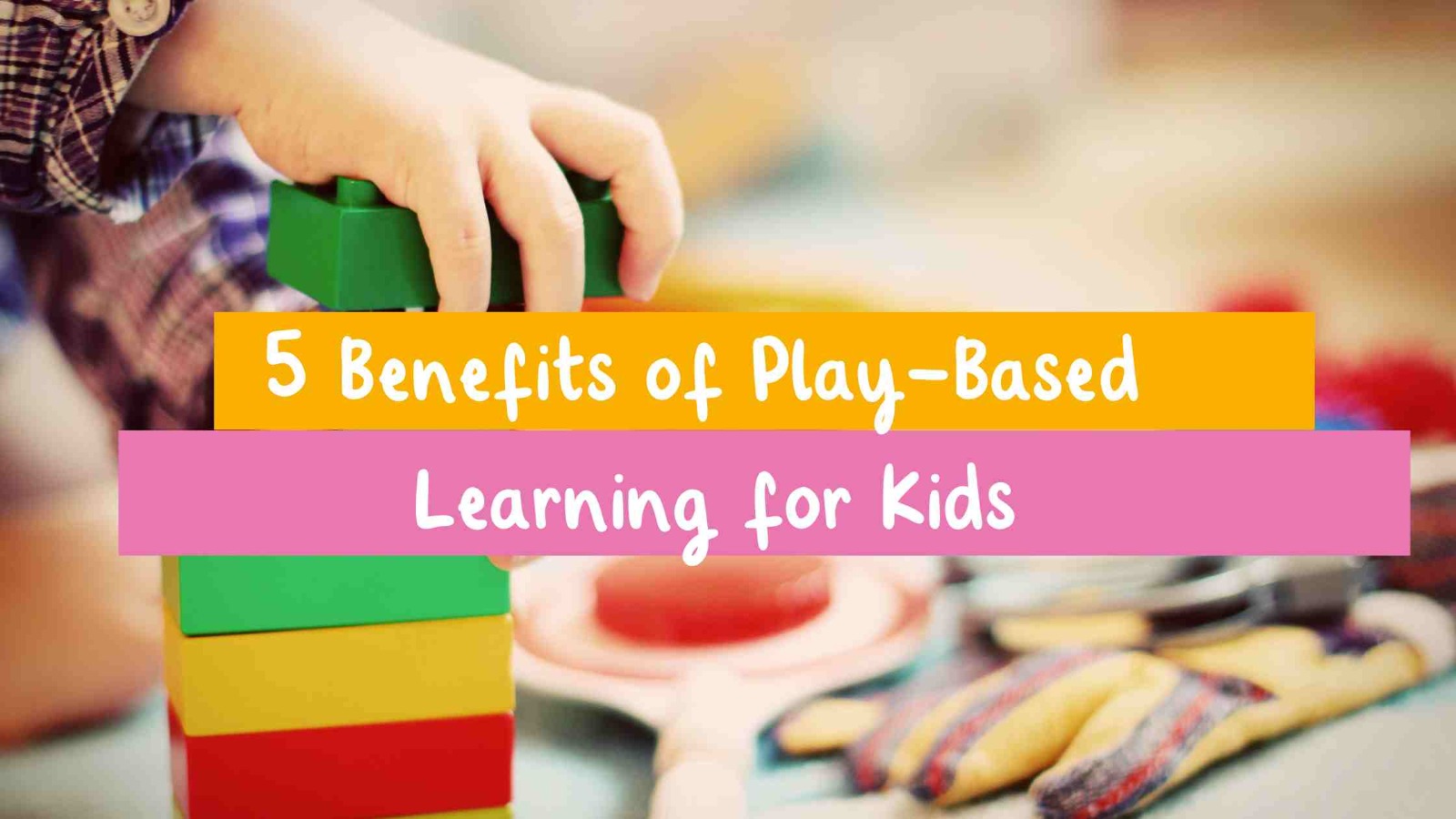 Benefits of Play Based Learning in Preschool